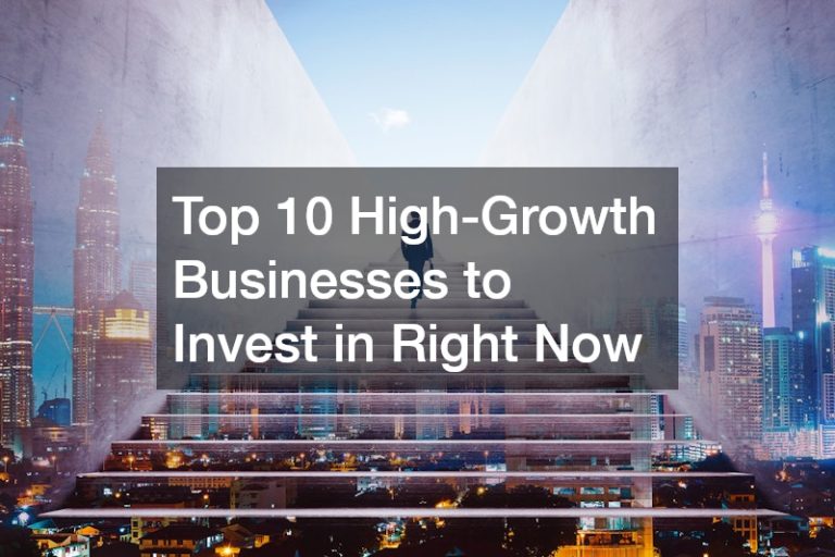 Top 10 High-Growth Businesses to Invest in Right Now - The Startup Shift